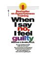 When I Say No, I Feel Guilty by Manuel J Smith (Author). 