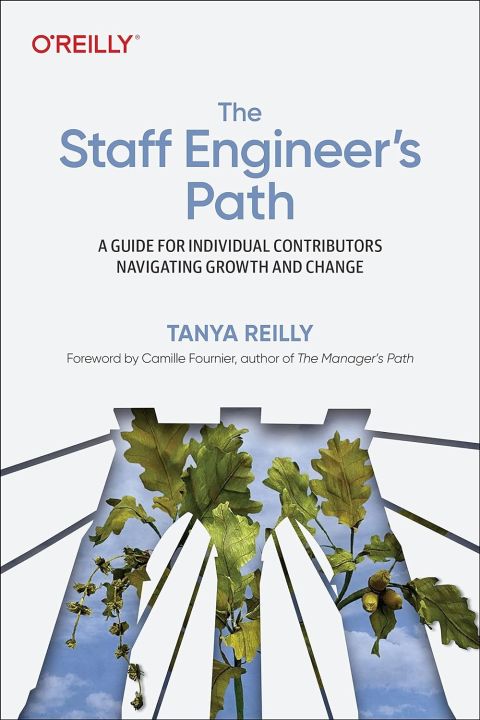 The Staff Engineer's Path by Tanya Reilly (Author)