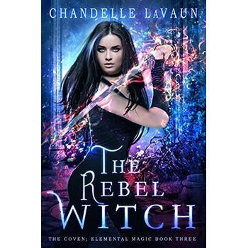 The Rebel Witch By Chandelle LaVaun