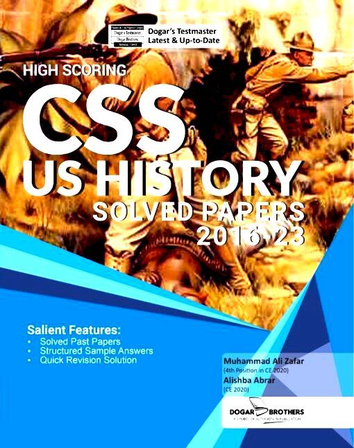 CSS-US-HISTORY-Solved-Papers 2016 TO 2023 BY MUHAMMAD ALI ZAFAR & ALISHBA ABRAR - DOGAR BROTHERS - SAIM ENTERPRISES