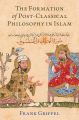 The Formation of Post-Classical Philosophy in Islam Book by Frank Griffel. 