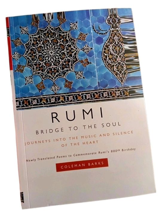 Rumi Bridge to the Soul Journeys Into the Music and Silence of the Heart by Rumi