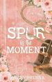 Spur of the Moment (Bell Buckle Book 1) by Karley Brenna. 