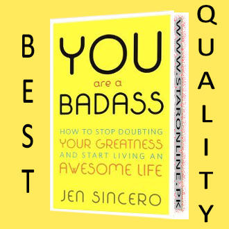 You Are a Badass: How to Stop Doubting Your Greatness and Start Living an Awesome Life By Jen Sincero