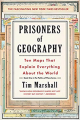 Prisoners Of Geography:  Ten Maps That Explain Everything about the World (Politics Of Place Book 1) By tim marshall. 