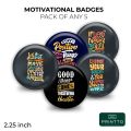 Pack of 2,3 and 5 Motivational Badges to keep you motivated for bags and pouches 2.25inc. 