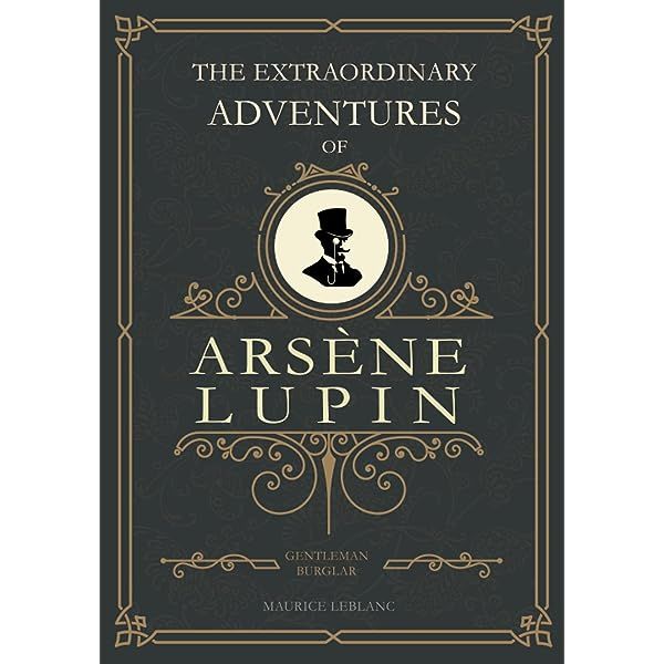 The Extraordinary Adventures of Arsene Lupin by Maurice Leblanc