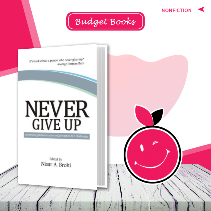 Never Give Up By Nisar A.Brohi | Buy Books Online Bookberry | Amazon Bestseller