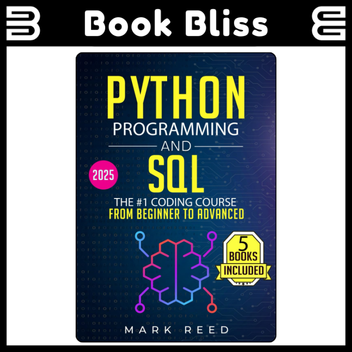 Python Programming and SQL: 5 books in 1 - The #1 Coding Course from Beginner to Advanced. Learn it Well & Fast (Computer Programming)