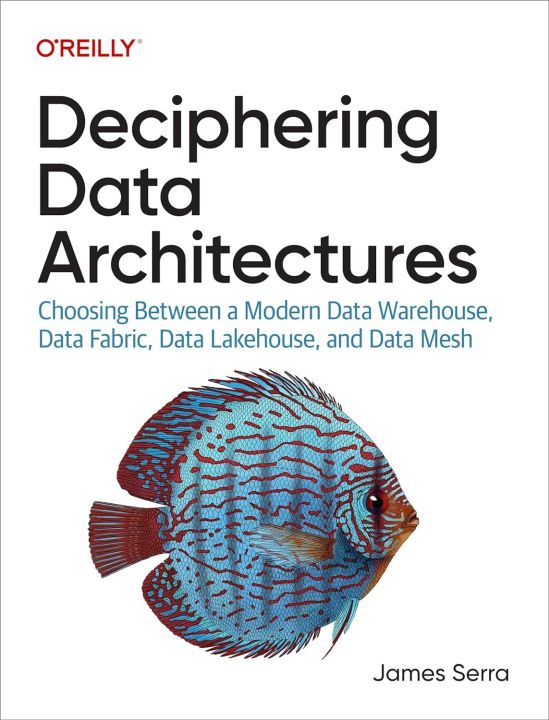 Deciphering Data Architectures by James Serra (Author)