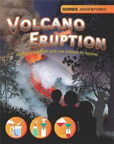 Volcano Eruption: Explore Materials and Use Science To Survive By richard spilsbury