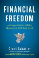 Financial Freedom: A Proven Path to All the Money You Will Ever Need by Grant Sabatier. 