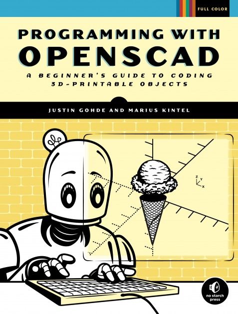 Programming with OpenSCAD /by Justin Gohde and Marius Kintel