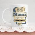 Custom Made Super Mama Always Busy 24 7 Mother Day Gift For Mom Custamize Mug. 