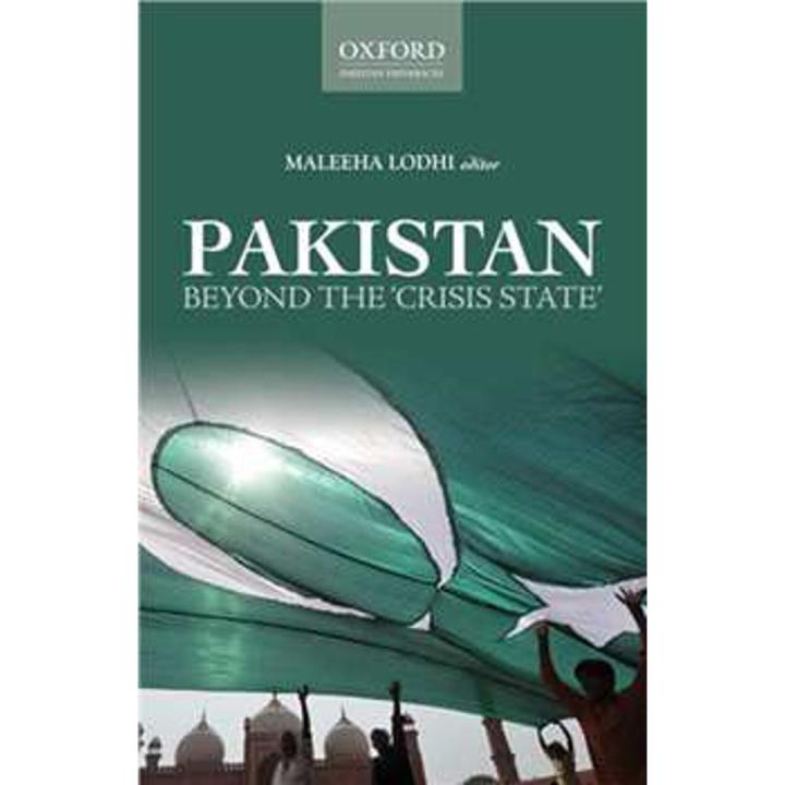 Pakistan: Beyond the Crisis State By maleeha lodhi