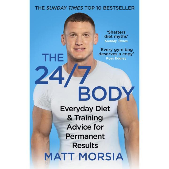 Liberty Books | The 24/7 Body: The Sunday Times Bestselling Guide To Diet And Training by Matt Morsia (100% Original)