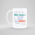 Math Teachers Aren't Mean They Are Above Average - Design Mug - 5244. 