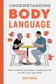 Understanding Body Language How to Decode Nonverbal Communication in Life, Love, and Work by Scott Rouse. 