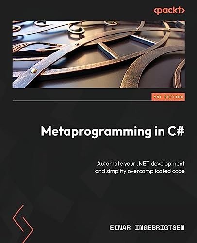 Metaprogramming in C# | by Einar Ingebrigtsen (Author)