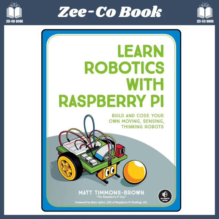 Learn Robotics with Raspberry Pi: Build and Code Your Own Moving ...