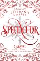 Spectacular (Caraval #3.5) by Stephanie Garber. 