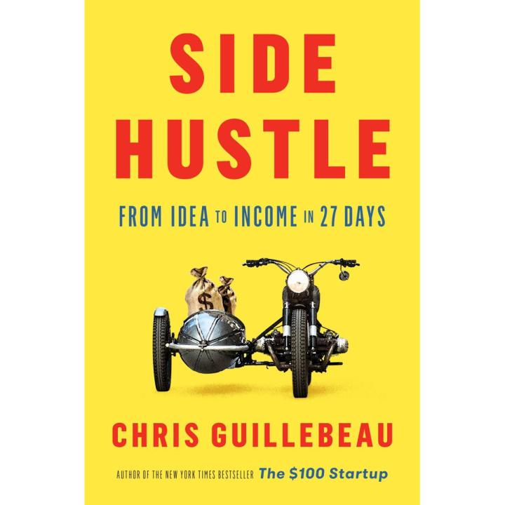Side Hustle: From Idea to Income in 27 Days Book by Chris Guillebeau