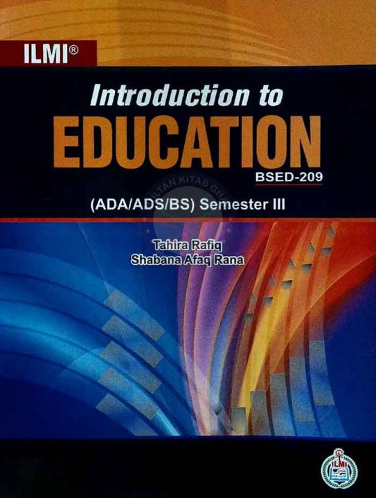 ilmi introduction to Education for BSED-209 for ADA,ADS,BS Semester 3 by Tahira Rafiq