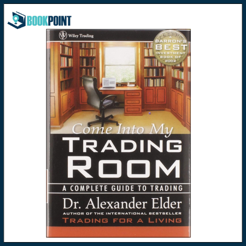 Come Into My Trading Room: A Complete Guide to Trading by Alexander Elder (Author)