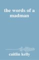 The Words of a Madman by caitlin kelly (Author). 