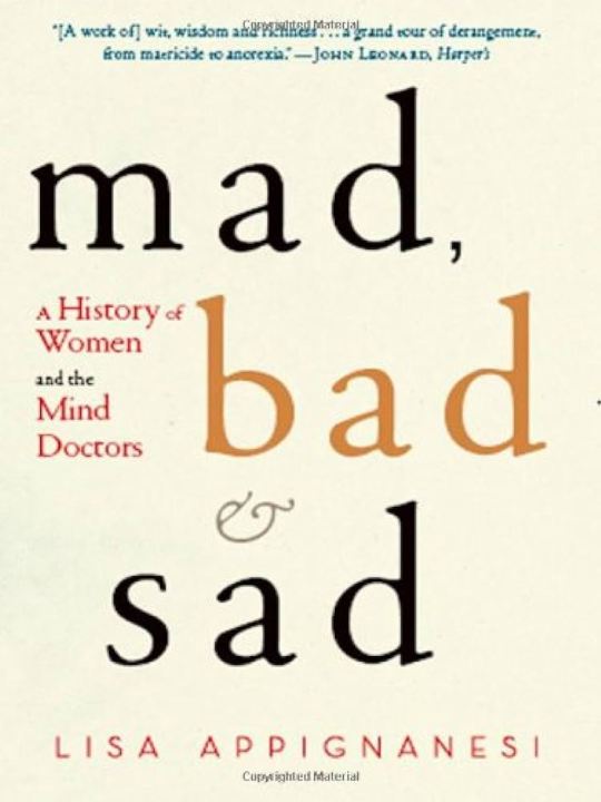 Mad, Bad, and Sad: Women and the Mind Doctors  Lisa Appignanesi (Urdubazar Karachi)