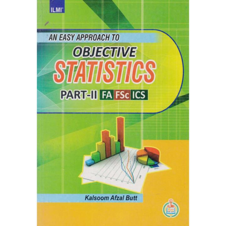 An Easy Approach to Objective Statistics For FA,FSC,ICS Part-2 By Kalsoom Afzal Butt