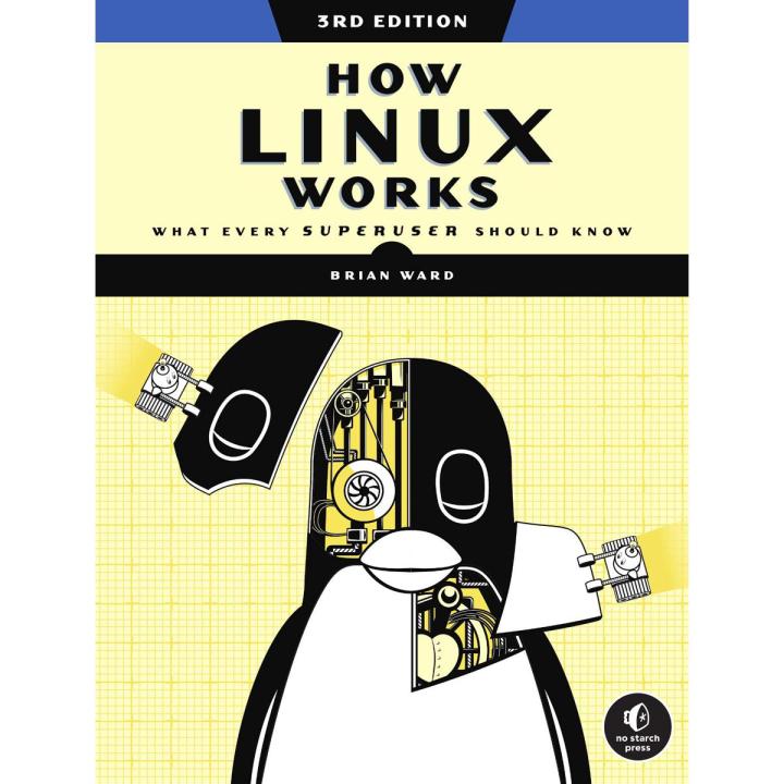 How Linux Works, 3rd Edition: What Every Superuser Should Know 3rd Edition by Brian Ward (Author)