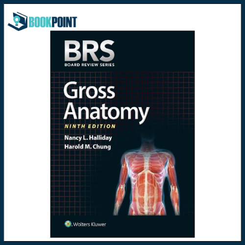 BRS Gross Anatomy 9th Edition by Nancy L. Halliday PhD, Harold M. Chung ...