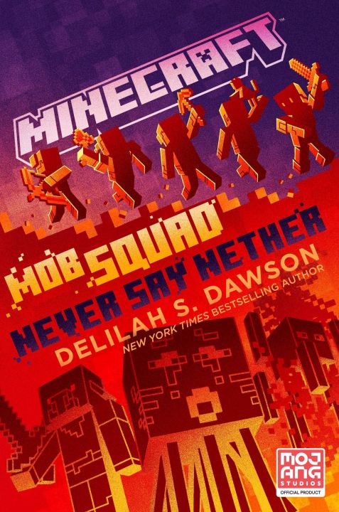 Liberty Books | Minecraft: Mob Squad: Never Say Nether: An Official Minecraft Novel by Delilah S. Dawson (100% Original)
