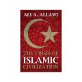 The Crisis of Islamic Civilization Book by Ali Allawi. 