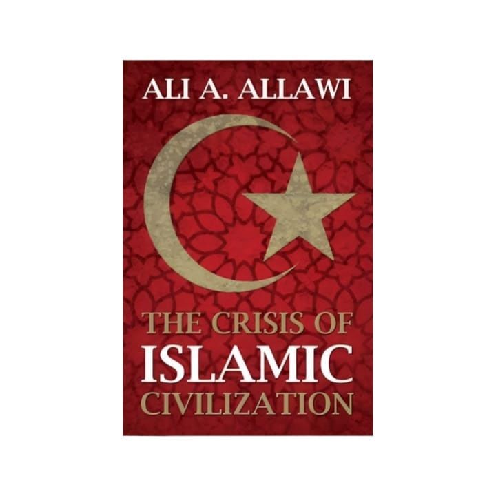 The Crisis of Islamic Civilization Book by Ali Allawi