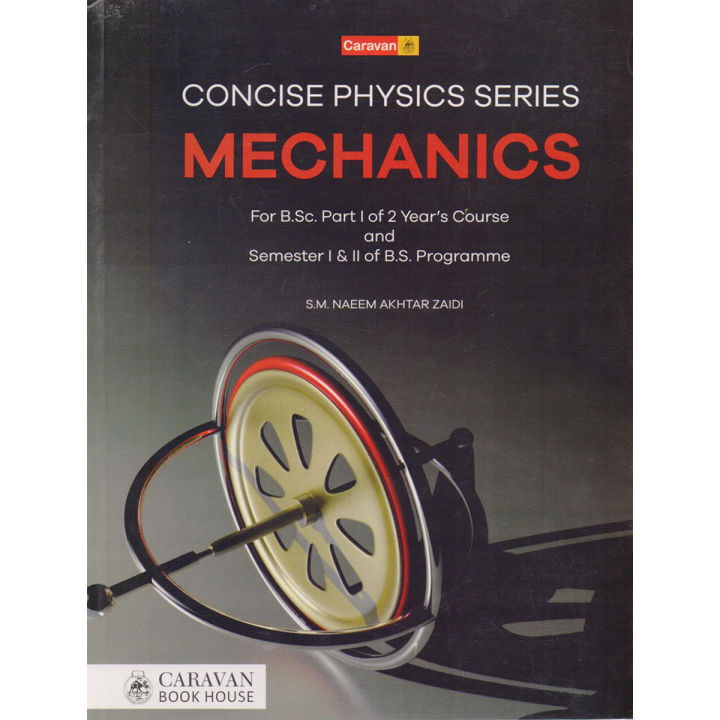 Caravan Concise physics Series mechanics for B.Sc BSC Part 1 of 2nd year Course and semester 1 of 2 of B.S. BS Programme by S.M S M Naeem Akhtar Zaidi