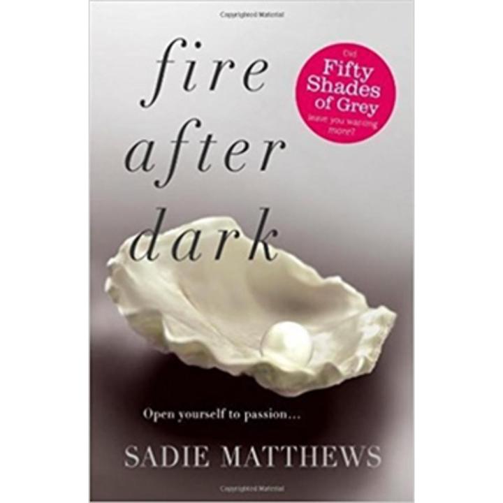 Fire after Dark: the after Dark Series (Book 1) By sadie matthews