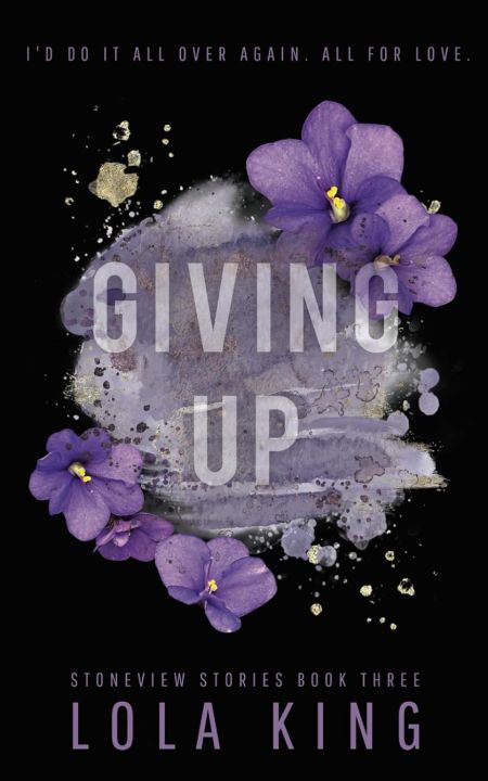 Giving Up (Stoneview Stories, #3) by Lola King