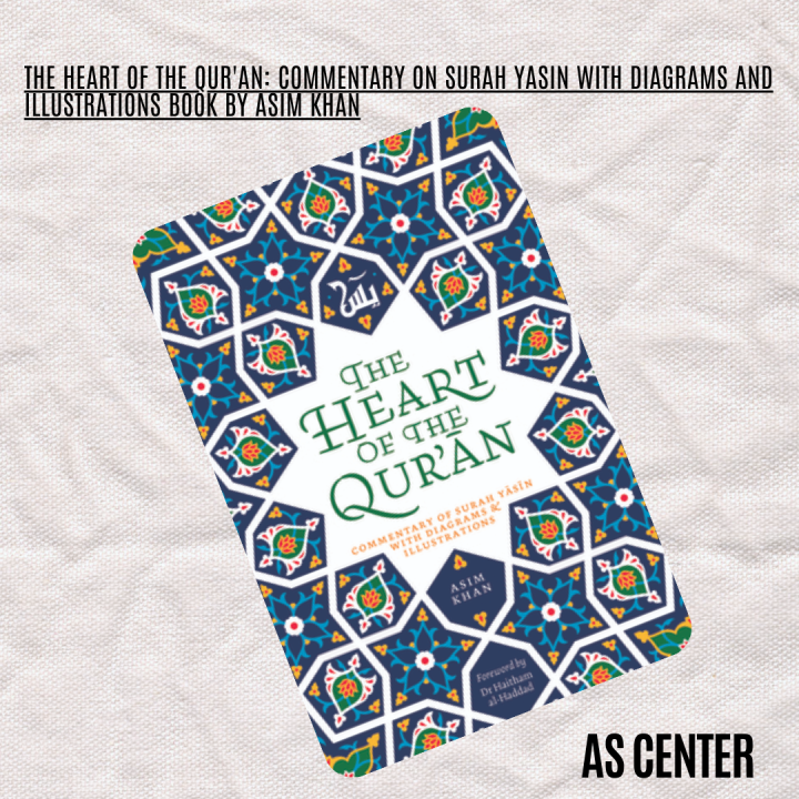 The Heart of the Qur'an: Commentary on Surah Yasin with Diagrams and Illustrations Book by Asim Khan