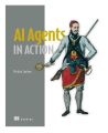 AI Agents in Action by Micheal Lanham. 