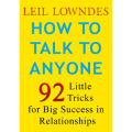 How to Talk to Anyone: 92 Little Tricks for Big Success in Relationships by Leil Lowndes. 