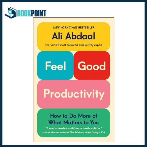 Feel%20Good%20Productivity:%20How%20to%20Do%20More%20of%20What%20Matters%20to%20You%20Ali%20Abdaal%20-%20Image%203