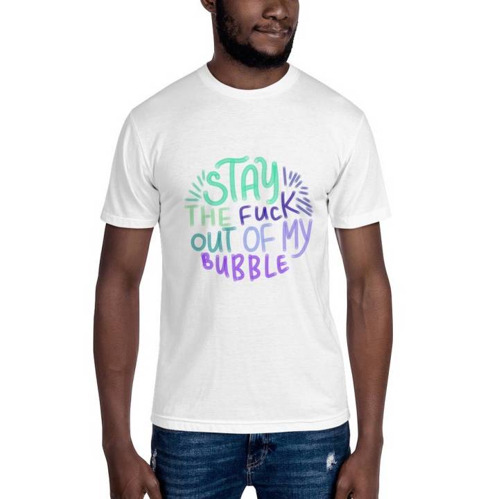 Stay out of my bubble Men’s cotton T-Shirts for
