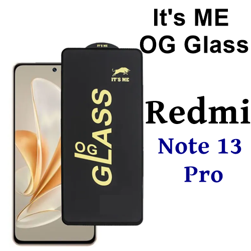 Redmi Note 13 Pro OG Glass Protector HD Plus Super Tuff Screen Glass Premium Protector, Its me OG