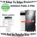 Google Pixel 6 Pro Full Back Protection Skin wrap With Sides And Camera Protection Top Qaulity 360 Back Protection Sheet / Sticker With Sides And Top Bottom In Various Textures. 