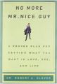 No More Mr. Nice Guy by Robert A. Glover (Author). 