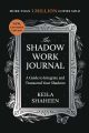The Shadow Work Journal By Keila Shaheen. 