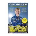 The Astronaut Selection Test Book: Do You Have What It Takes for Space? by Tim Peake (ORIGINAL BOOK) ( BEST SELLING BOOK). 