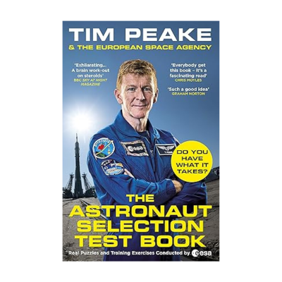The Astronaut Selection Test Book: Do You Have What It Takes for Space? by Tim Peake (ORIGINAL BOOK) ( BEST SELLING BOOK)